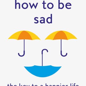 how to be sad