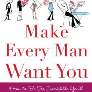 make every man want you