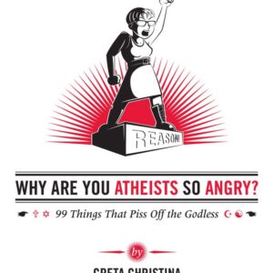 why are you atheists so angry